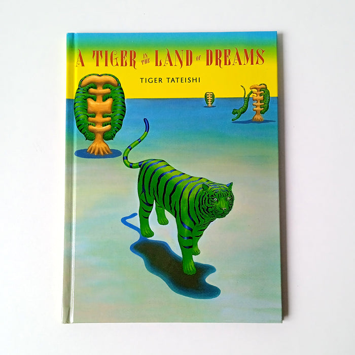 A TIGER IN THE LAND OF DREAMS – TIGER TATEISHI