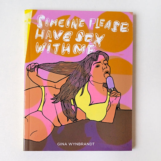 SOMEONE PLEASE HAVE SEX WITH ME – GINA WYNBRANDT
